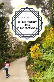 30 Kid Friendly Hikes In 49 Square Miles Of San Francisco Presidio Golden Gate Park Lands End Neighborhood Spots San Francisco Travel Guide California Travel San Francisco Hikes