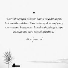 Kutipans Id Di Instagram Carilah Tempat Dimana Kamu Bisa Dihargai Bukan Dibutuhkan Karena Banyak Orang Yang Mencarimu Hanya Saa Kutipan Buku Buku Instagram