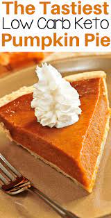 Easy Low Carb Keto Pumpkin Pie Recipe A Delicious Gluten Free And Sugar Free Dessert Recipe Your Fami Perfect Pumpkin Pie Pumpkin Pie Recipes Keto Pumpkin Pie