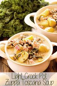 Light Crock Pot Zuppa Toscana Recipe A Delicious Copy Cat Recipe Of Olive Garden S Zuppa To Toscana Recipe Easy Crockpot Dinners Comfort Food Recipes Dinners