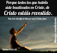 25 Pero Venida La Fe Ya No Estamos Bajo Ayo 26 Pues Todos Sois Hijos De Dios Por La Fe En Cristo Jesus 27 Porque Todos Los Galatas 3 Hija De Dios Galatas