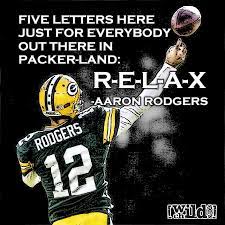 Quotations by aaron rodgers, american athlete, born december 2, 1983. Aaron Rodgers Quote Relax Wild Child Sports