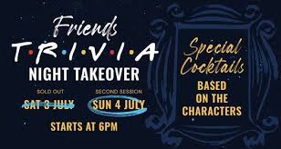 The trivia items below may give away important plot points. Friends Trivia Night Takeover The Durham Canberra 3 July To 4 July