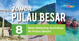 Pulau besar), is an island in mersing district, johor, malaysia. 8 Best Relaxing Activities At Pulau Besar Holidaygogogo