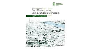 Informiert über die angebote und leistungen. Der Kolner Haus Und Grundbesitzerverein 125 Jahre Stadt Gestalten Amazon De Kolner Haus Und Grundbesitzerverein Von1888 Oepen Domschky Gabriele Bucher