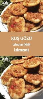 Kus Gozu Lahmacun Minik Lahmacun Leziz Yemeklerim Yemek Tarifi Leziz Yemek Yemek Yemek Tarifleri