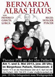 For a summary of the plot, click here. Bernarda Albas Haus