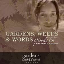 Podcast — GARDENS, WEEDS & WORDS