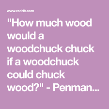 How Much Wood Would A Woodchuck Chuck If A Woodchuck Could Chuck Wood Penmanshipporn Wood Writing Lessons Chucks