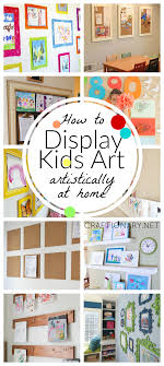 Best Ideas To Display Kids Art At Home Craftionary Art Display Kids Displaying Kids Artwork Art Wall Kids