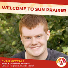 Meet Mr. Metcalf, band & orchestra teacher at Central Heights and Patrick  Marsh! He enjoys listening and performing music (mainly percussion),  theater, and watching movies. He's new to the Sun Prairie/Madison area,