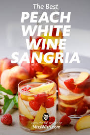The Best Peach White Wine Sangria 5 Ingredient Sangria Recipe Miss Wish Recipe Sangria Recipes White Wine Sangria Recipe White Wine Sangria