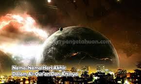 Sesungguhnya hari kiamat pasti akan. Nama Nama Hari Akhir Dalam Al Qur An Dan Artinya Lengkap