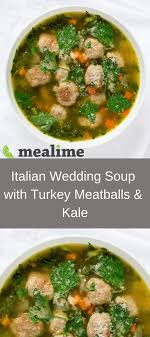 Mealime Italian Wedding Soup With Turkey Meatballs Kale Recipe Italian Wedding Soup Wedding Soup Turkey Meatball Soup