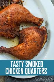 Smoked Chicken Quarters Blackberry Babe Smoker Recipes Chicken Smoked Chicken Quarters Chicken Quarters