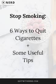 Top tips for quitting smoking. How To Quit Smoking 6 Common Ways To Stop Smoking Methods