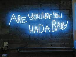 Are You Sure You Had A Baby Neon By Artist Pauline Keena Neon Words Neon Quotes Neon Noir