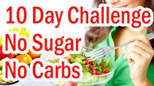 These are sugars that are added to food or drinks your care team should provide advice on how many carbs you should eat. All You Want To Know About 10 Day Challenge No Sugar No Carbs 10 Day Challenge Sugar Diet Plan No Carb Diet
