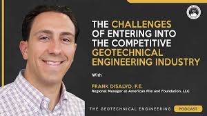 The Challenges of Entering Into the Competitive Geotechnical Engineering  Industry