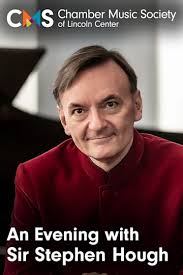 Chamber Music Society of Lincoln Center: An Evening with Sir Stephen Hough  Tickets