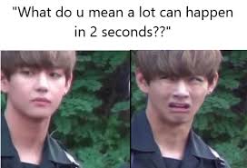 2 Seconds And An Iconic Meme Can Be Created Bts Memes Memes Funny