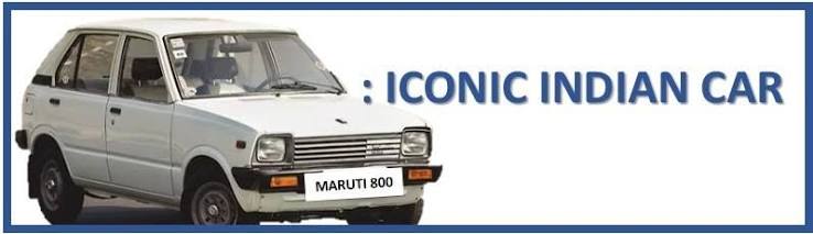 MARUTI 800: ICONIC INDIAN CAR