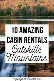 Maybe you would like to learn more about one of these? 10 Amazing Catskill Mountains Cabin Rentals Happily Ever Travels