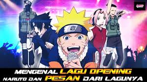 Mengenal Lagu Opening Naruto Dan Pesan Dari Lagunya Youtube