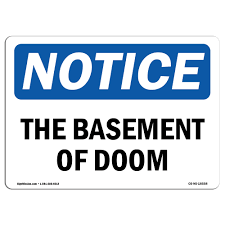 Free shipping on orders over $25 shipped by amazon. Osha Notice The Basement Of Doom Sign Heavy Duty Sign Or Label Ebay