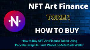 How To Buy Nft Art Finance Token Nftart Using Pancakeswap On Trust Wallet Or Metamask Wallet Youtube