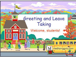 Namun mayoritas atau sebagian besar waktu dihabiskan belajar di ruangan kelas. Download Power Point Ppt Greeting And Leave Taking Mediainggris