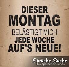 Dieser Montag Belastigt Mich Jede Woche Auf S Neue Montag Spruche Lustige Spruche Coole Spruche