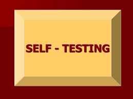 These tests look for signs or symptoms that can show up in some mental illnesses. Self Testing What Is Self Testing Self Testing Is A Way For You To Learn What You Know And What You Do Not Know Before You Take The Test While You Ppt