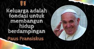 Lembaga keluarga adalah tempat di mana proses pengenalan jati diri serta proses sosialisasi pertama kali dilakukan. Paus Fransiskus Perlu Ada Keterbukaan Satu Sama Lain Dalam Membangun Keluarga
