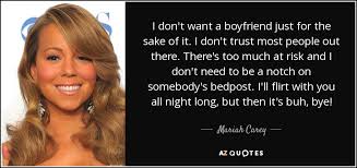 Mariah Carey Quote I Don T Want A Boyfriend Just For The Sake Of