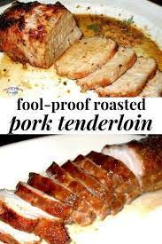 Foolproof Roasted Pork Tenderloin Recipe Pork Tenderloin Recipes Tenderloin Recipes Pork Recipes