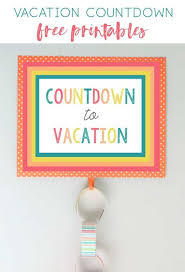 Countdown To Vacation Free Printables A Fun Idea For Kids Vacation Countdown Kids Vacation Countdown For Kids