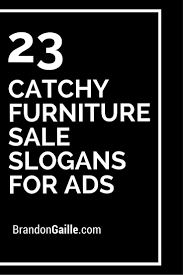 51 Catchy Furniture Sale Slogans For Ads Furniture Sale Furniture Quotes Catchy Phrases