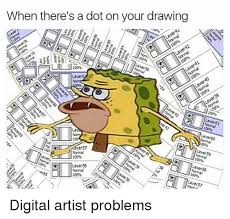 Anaconda Memes And Artist When There S A Dot On Your Drawing 100 Layer6 Ver61 100 La Vereo Yer 57 La Normal Ver 59 Artist Memes Art Jokes Artist Problems