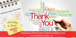 Without employees, there's no one to service customers, which means they don't get what they want or need, and they won't continue. National Employee Appreciation Day First Friday In March National Day Calendar