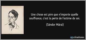 À tout âge, à tout moment et dans toutes les situations, il est possible de travailler son estime de soi et de la renforcer. Une Chose Est Pire Que N Importe Quelle Souffrance C Est La Perte De L Estime De Soi