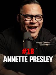 Im Talking about Annette Presley and Emery