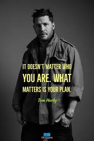 Edward Thomas Tom Hardy Born 15 September 1977 Is An English Actor Film Producer And Former Model He Tom Hardy Quotes Best Inspirational Quotes Tom Hardy