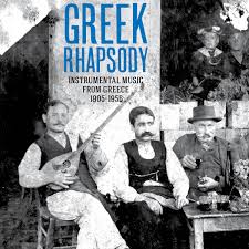 Greek Rhapsody Instrumental Music From Greece 1905 1956 Various Artists Dust To Digital