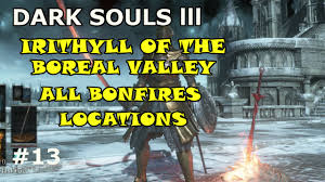 Check spelling or type a new query. Dark Souls 3 Irithyll Of The Boreal Valley All Bonfires Youtube