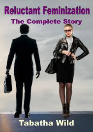 To download free rock & roll: Read Reluctant Feminization The Complete Story Online By Tabatha Wild Books
