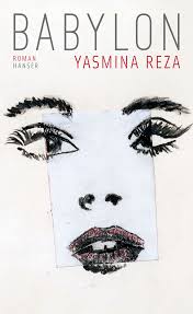 Born may 1, 1959, in france; Yasmina Reza Babylon Lesefieber Ch