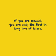 In Your Face Poster If You Are Second You Are Only The First In Long Line Of Losers 423613 Behappy Me Bad Boy Aesthetic Loser Good Advice