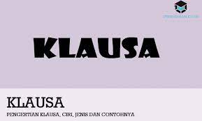 Saya tidak berangkat ke sekolah karena hujan lebat. Pengertian Klausa Ciri Klasifikasi Jenis Beserta Contoh