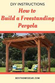 How To Build A Freestanding Pergola Best Home Gear Pergola Free Standing Pergola Plans Free Standing Pergola